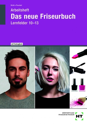 Peschel, Britta / Jan-Ole Brütt. Arbeitsheft Das neue Friseurbuch Lernfelder 10 - 13. Europa Lehrmittel Verlag, 2023.