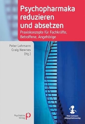 Lehmann, Peter / Craig Newnes (Hrsg.). Psychopharmaka reduzieren und absetzen - Praxiskonzepte für Fachkräfte, Betroffene, Angehörige. Lehmann P. Antipsych.Vlg., 2023.