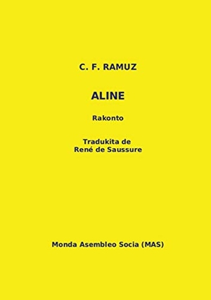 Ramuz, Charles Ferdinand. Aline - Rakonto. Monda Asembleo Socia, 2015.