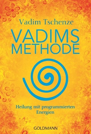 Tschenze, Vadim. Vadims Methode - Heilung mit programmierten Energien. Goldmann TB, 2014.