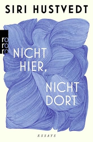 Hustvedt, Siri. Nicht hier, nicht dort. Rowohlt Taschenbuch, 2026.