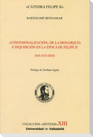 Confesionalización de la monarquía e Inquisición en la época de Felipe II : dos estudios