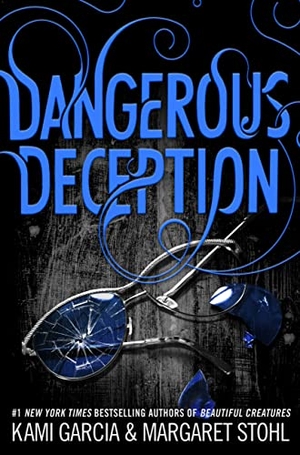 Garcia, Kami / Margaret Stohl. Dangerous Deception. Hachette Book Group, 2016.