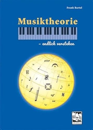 Bartel, Frank. Musiktheorie - endlich verstehen. Leu Verlag, 2015.