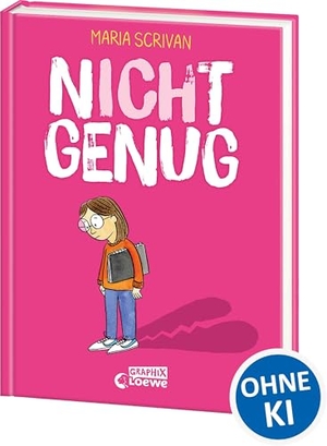 Scrivan, Maria. nICHt genug (nICHt genug-Reihe - Band 1) - Stärke mit diesem einfühlsamen Comic-Buch das Selbstwertgefühl deines Kindes ab 8 Jahren - ausgezeichnet mit dem Lesekompass 2022. Loewe Verlag GmbH, 2022.
