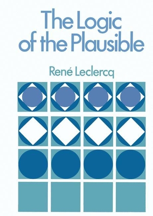 Leclerq, Rene. The Logic of the Plausible and Some of its Applications. Springer US, 2012.