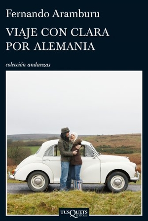 Aramburu, Fernando. Viaje con Clara por Alemania. Tusquets Editores, 2010.