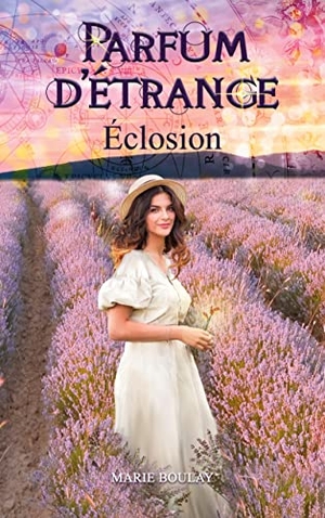 Boulay, Marie. Parfum d'Étrange - Éclosion. Books on Demand, 2021.
