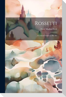 Rossetti; a Critical Essay on his Art