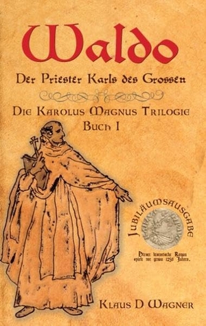 Wagner, Klaus D.. Waldo - Der Priester Karls des Grossen. TWENTYSIX, 2015.