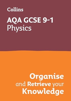 Collins Gcse. AQA GCSE 9-1 Physics Organise and Retrieve Your Knowledge - Ideal for the 2026 and 2027 Exams. HarperCollins Publishers, 2024.