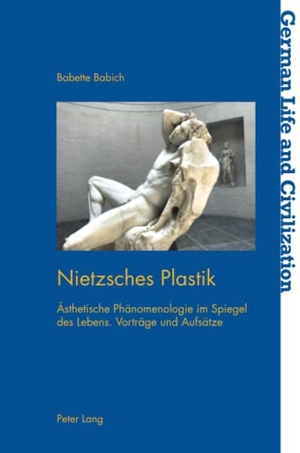 Babich, Babette. Nietzsches Plastik - Ästhetische Phänomenologie im Spiegel des Lebens. Vortra¿ge und Aufsa¿tze. Peter Lang, 2021.