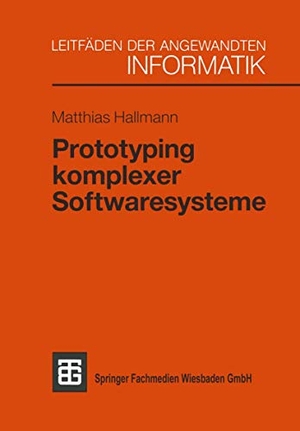 Hallmann, Matthias. Prototyping komplexer Softwaresysteme - Ansätze zum Prototyping und Vorschlag einer Vorgehensweise. Vieweg+Teubner Verlag, 1990.