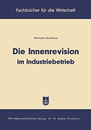 Kotthaus, Hermann. Die Innenrevision im Industriebetrieb. Gabler Verlag, 1957.