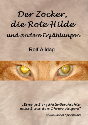 Alldag, Rolf. Der Zocker, die Rote Hilde und andere Erzählungen. Books on Demand, 2015.