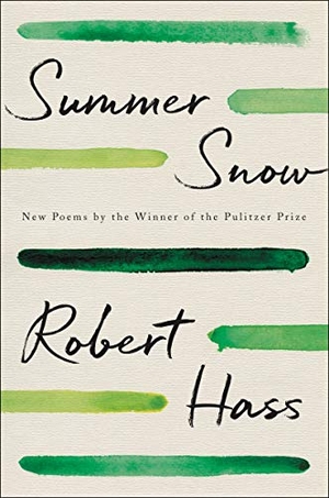 Hass, Robert. Summer Snow - New Poems. HarperCollins, 2020.