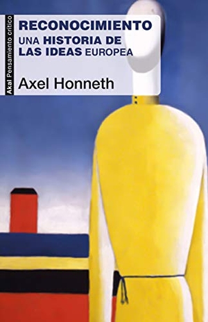 Honneth, Axel. Reconocimiento : una historia de las ideas europea. Ediciones Akal, 2019.