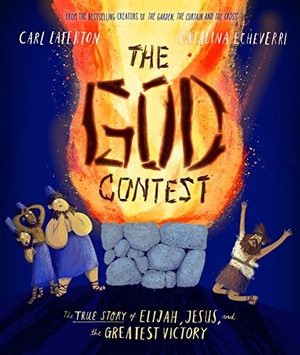 Laferton, Carl. The God Contest Storybook - The True Story of Elijah, Jesus, and the Greatest Victory. Good Book Co, 2021.