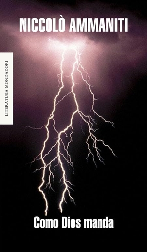 Ammaniti, Niccolò. Como Dios manda. Literatura Random House, 2007.