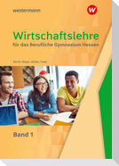 Wirtschaftslehre 1. Schulbuch. Für das Berufliche Gymnasium in Hessen