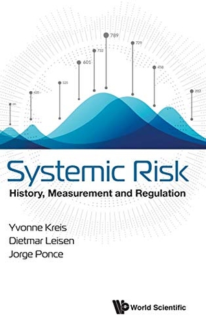 Yvonne Kreis / Dietmar Leisen et al. Systemic Risk - History, Measurement and Regulation. WSPC, 2019.
