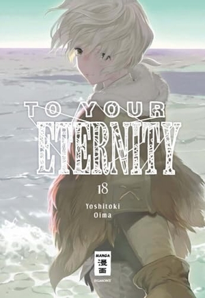 Oima, Yoshitoki. To Your Eternity 18. Egmont Manga, 2023.