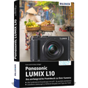 Panasonic LUMIX L10 - Das umfangreiche Praxisbuch zu Ihrer Kamera