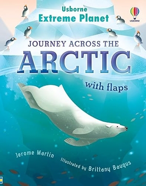Martin, Jerome. Extreme Planet: Journey Across The Arctic. Usborne Publishing Ltd, 2023.