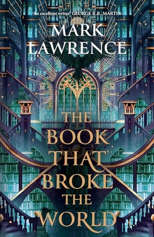 Lawrence, Mark. The Book That Broke the World. Harper Collins Publ. UK, 2024.