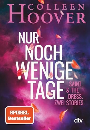Hoover, Colleen. Nur noch wenige Tage - Saint & The Dress. Zwei Stories | Zwei neue Stories von Bestsellerautorin Colleen Hoover in einem wunderschönen Geschenkband - kurz, intensiv, mitreißend. dtv Verlagsgesellschaft, 2024.