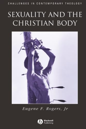 Rogers. Sexuality and the Christian Body. John Wiley & Sons, 1999.