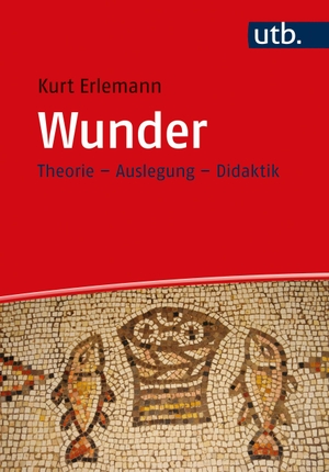 Erlemann, Kurt. Wunder - Theorie - Auslegung - Didaktik. UTB GmbH, 2021.