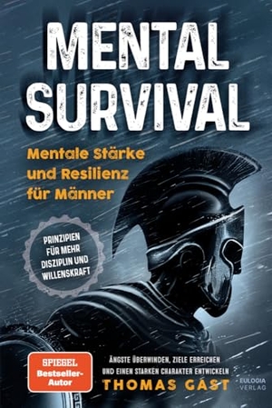 Gast, Thomas. Mental Survival - Mentale Stärke und Resilienz für Männer - Prinzipien für mehr Disziplin und Willenskraft - Ängste überwinden, Ziele erreichen und einen starken Charakter entwickeln. Eulogia Verlags GmbH, 2023.