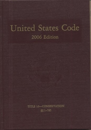 Bernan. United States Code - 2006, Volume 9, Title 16, Conservation, Sections 1-785. United States House of Representatives, 2008.