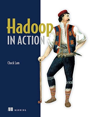 Lam. Hadoop in Action. Manning Publications, 2010.