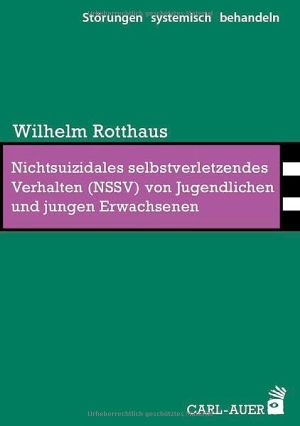 Rotthaus, Wilhelm. Nichtsuizidales selbstverletzendes Verhalten (NSSV) von Jugendlichen und jungen Erwachsenen. Auer-System-Verlag, Carl, 2023.
