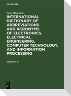 International dictionary of abbreviations and acronyms of electronics, electrical engineering, computer technology, and information processing