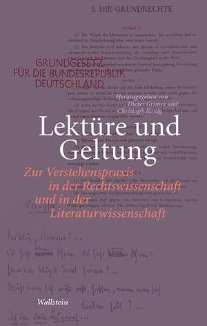 Grimm, Dieter / Christoph König (Hrsg.). Lektüre und Geltung - Zur Verstehenspraxis in der Rechtswissenschaft und in der Literaturwissenschaft. Wallstein Verlag GmbH, 2020.