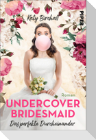 Undercover Bridesmaid - Das perfekte Durcheinander