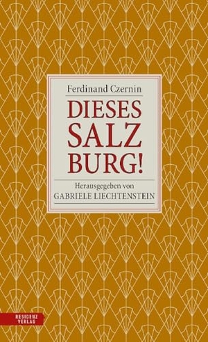 Czernin, Ferdinand. Dieses Salzburg!. Residenz Verlag, 2024.