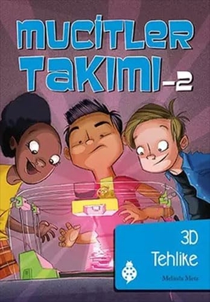 Metz, Melinda. Mucitler Takimi 2 3D Tehlike. Ugurböcegi Yayinlari, 2017.
