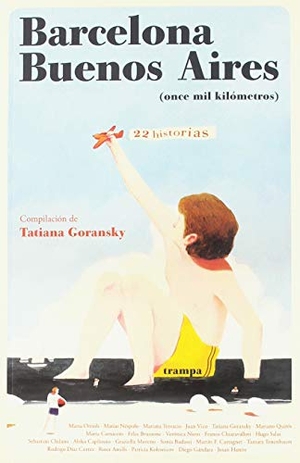 Carnicero, Marta / Moreno Graupera, Graziella et al. Barcelona-Buenos Aires : once mil kilómetros. Trampa Ediciones, S.L., 2019.