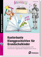 Kunterbunte Klanggeschichten für Grundschulkinder. Mit Download