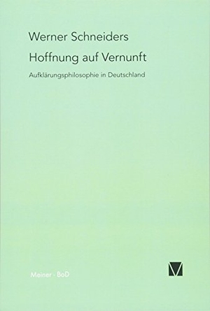 Schneiders, Werner. Hoffnung auf Vernunft - Aufklärungsphilosophie in Deutschland. Felix Meiner Verlag, 1990.