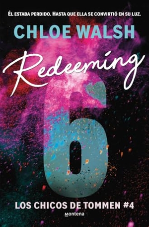 Walsh, Chloe. Redeeming 6 (Spanish Edition). Prh Grupo Editorial, 2025.