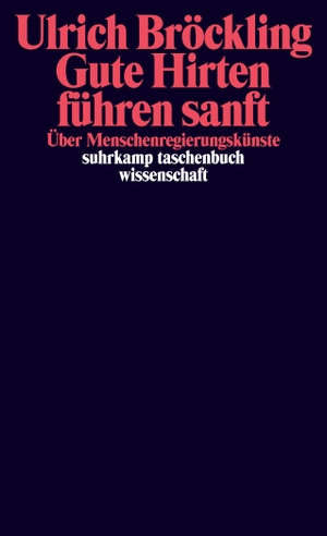 Bröckling, Ulrich. Gute Hirten führen sanft - Über Menschenregierungskünste. Suhrkamp Verlag AG, 2017.