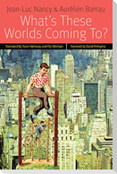 What's These Worlds Coming To?