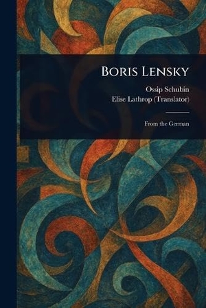 Schubin, Ossip / Elise Lathrop. Boris Lensky. Creative Media Partners, LLC, 2025.