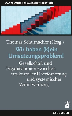 Schumacher, Thomas (Hrsg.). Wir haben (k)ein Umsetzungsproblem! - Gesellschaft und Organisationen zwischen struktureller Überforderung und systemischer Verantwortung. Eine Festschrift für Rudolf Wimmer. Auer-System-Verlag, Carl, 2026.
