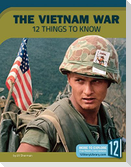 The Vietnam War: 12 Things to Know